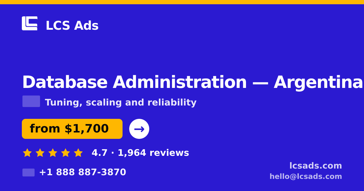 Database Administration in Argentina — from $1,700/mo, rated 4.7/5 by 1964 clients. LCS Ads.