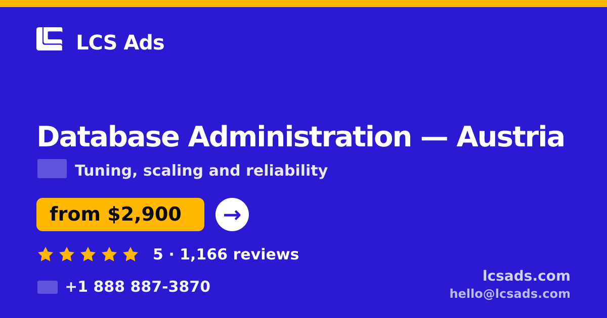 Database Administration in Austria — from $2,900/mo, rated 5/5 by 1166 clients. LCS Ads.