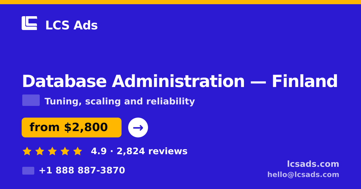 Database Administration in Finland — from $2,800/mo, rated 4.9/5 by 2824 clients. LCS Ads.