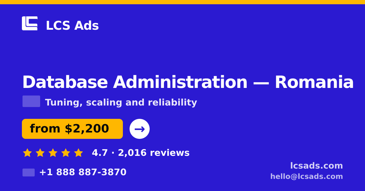 Database Administration in Romania — from $2,200/mo, rated 4.7/5 by 2016 clients. LCS Ads.
