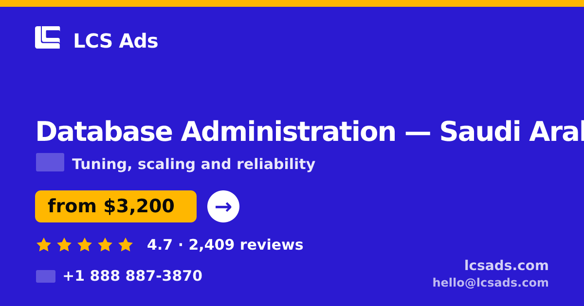 Database Administration in Riyadh — from $3,200/mo, rated 4.9/5 by 1287 clients. LCS Ads.