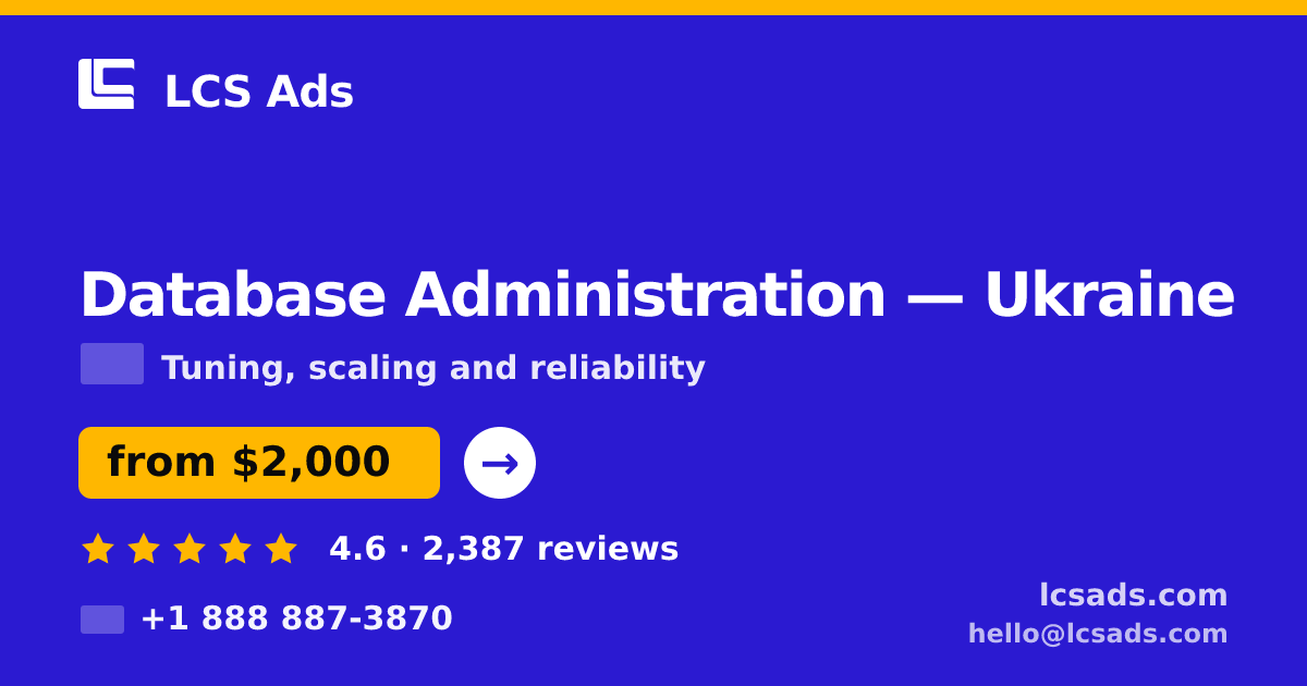 Database Administration in Ukraine — from $2,000/mo, rated 4.6/5 by 2387 clients. LCS Ads.