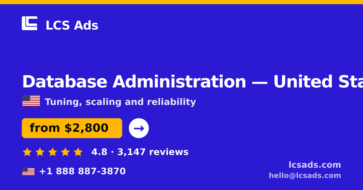 Database Administration in United States — from $2,800/mo, rated 4.8/5 by 3147 clients. LCS Ads.