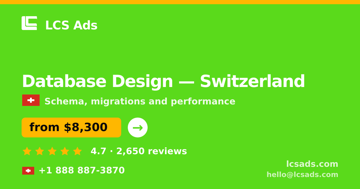 Database Design in Switzerland — from $8,300, rated 4.7/5 by 2650 clients. LCS Ads.