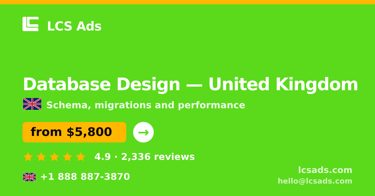 Database Design in United Kingdom — from $5,800, rated 4.9/5 by 2336 clients. LCS Ads.