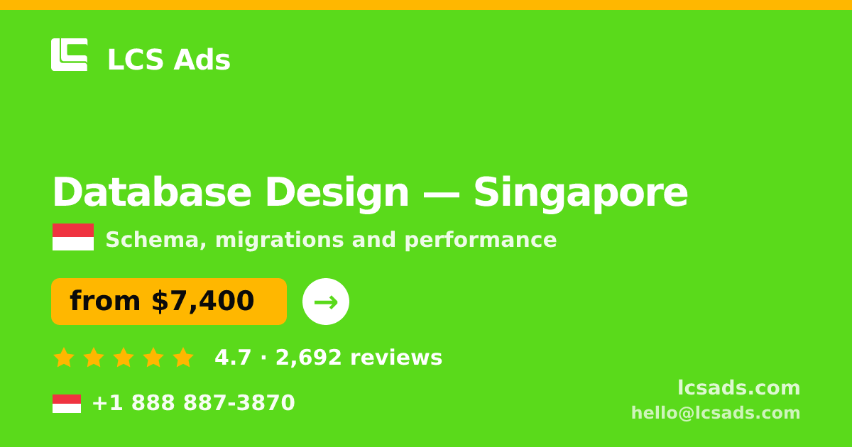 Database Design in Singapore — from $7,400, rated 4.7/5 by 2692 clients. LCS Ads.