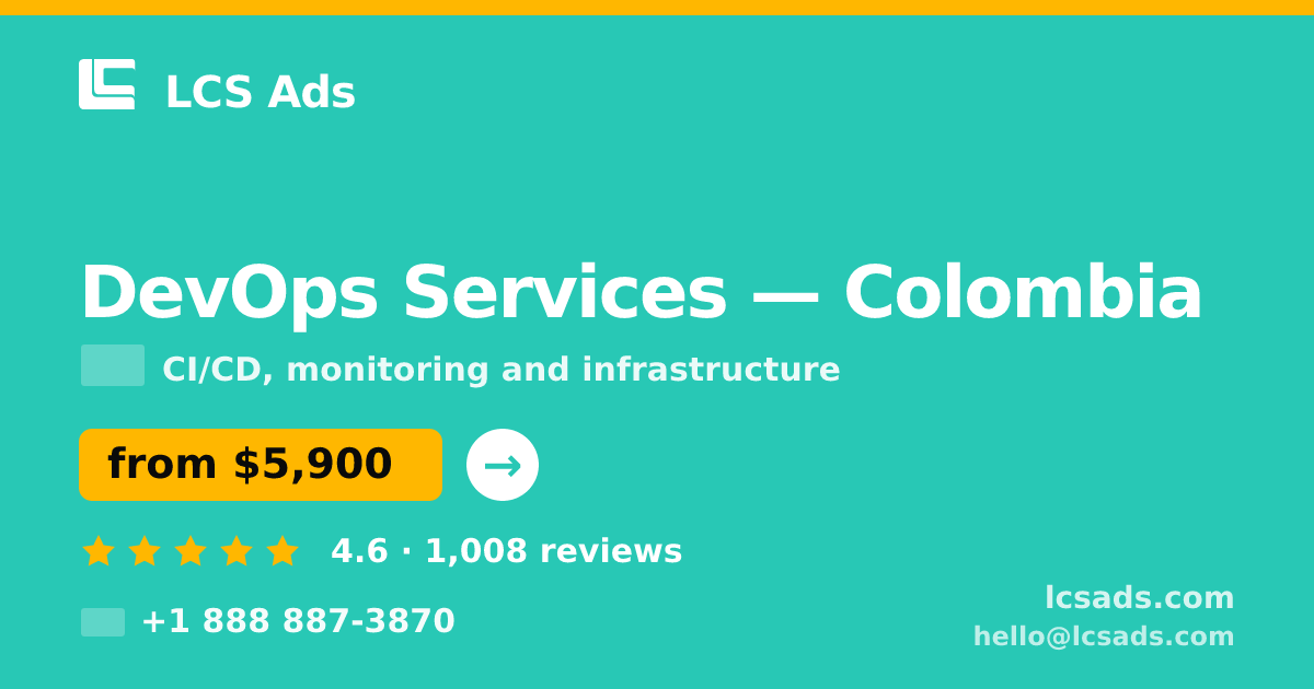 DevOps Services in Colombia — from $5,900/mo, rated 4.6/5 by 1008 clients. LCS Ads.