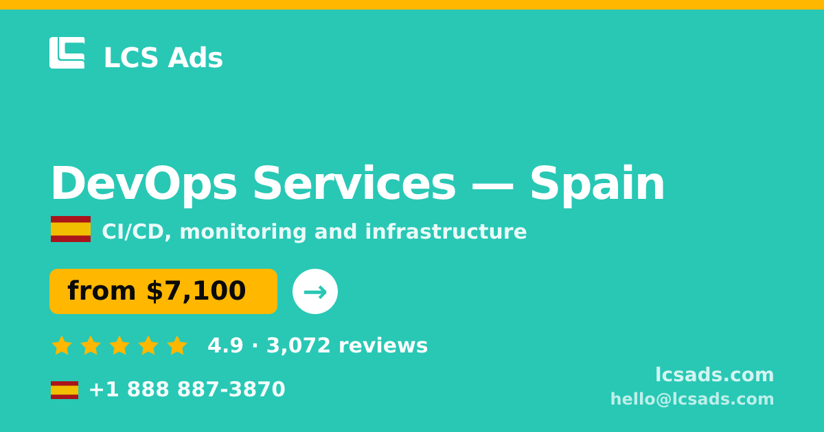 DevOps Services in Spain — from $7,100/mo, rated 4.9/5 by 3072 clients. LCS Ads.