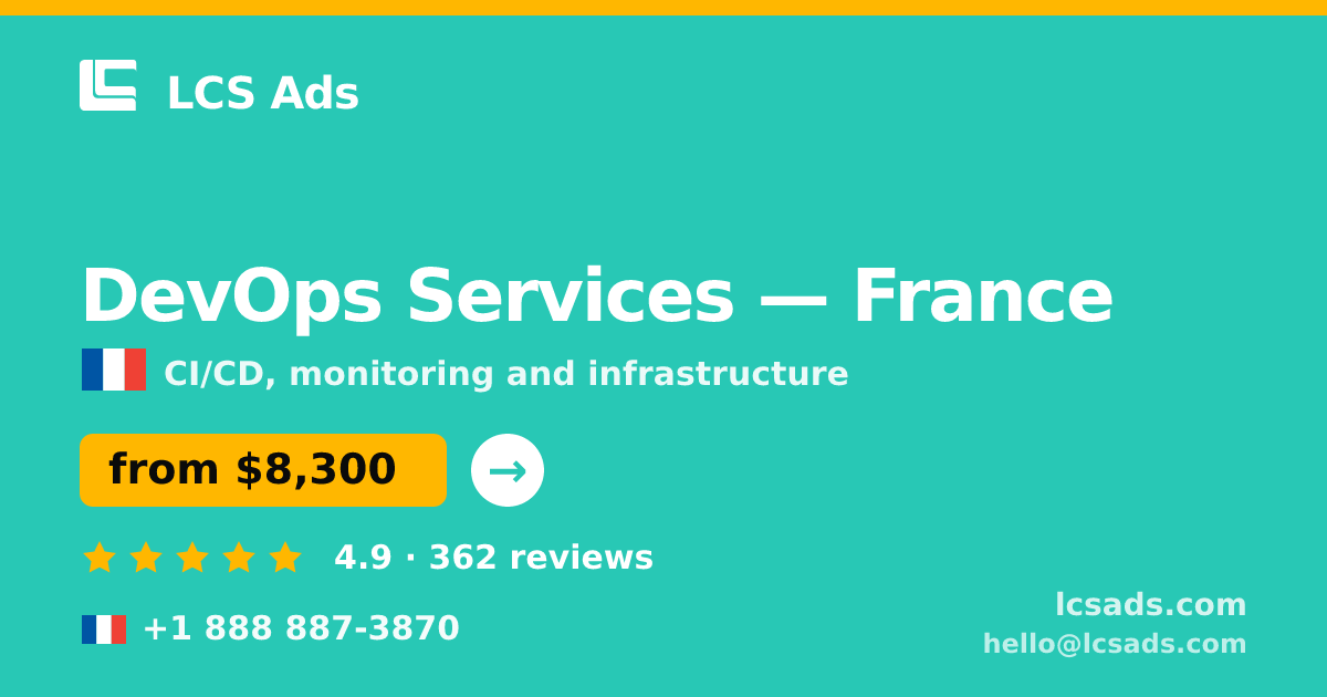 DevOps Services in France — from $8,300/mo, rated 4.9/5 by 362 clients. LCS Ads.