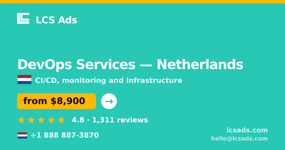 DevOps Services in Netherlands — from $8,900/mo, rated 4.8/5 by 1311 clients. LCS Ads.