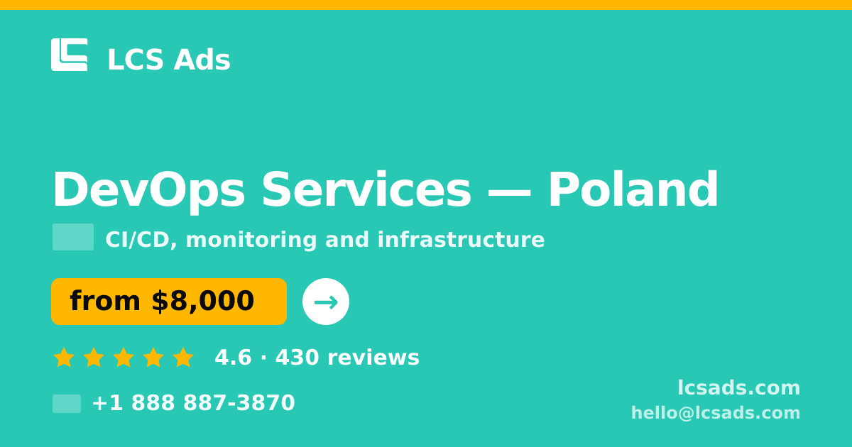 DevOps Services in Poland — from $8,000/mo, rated 4.6/5 by 430 clients. LCS Ads.