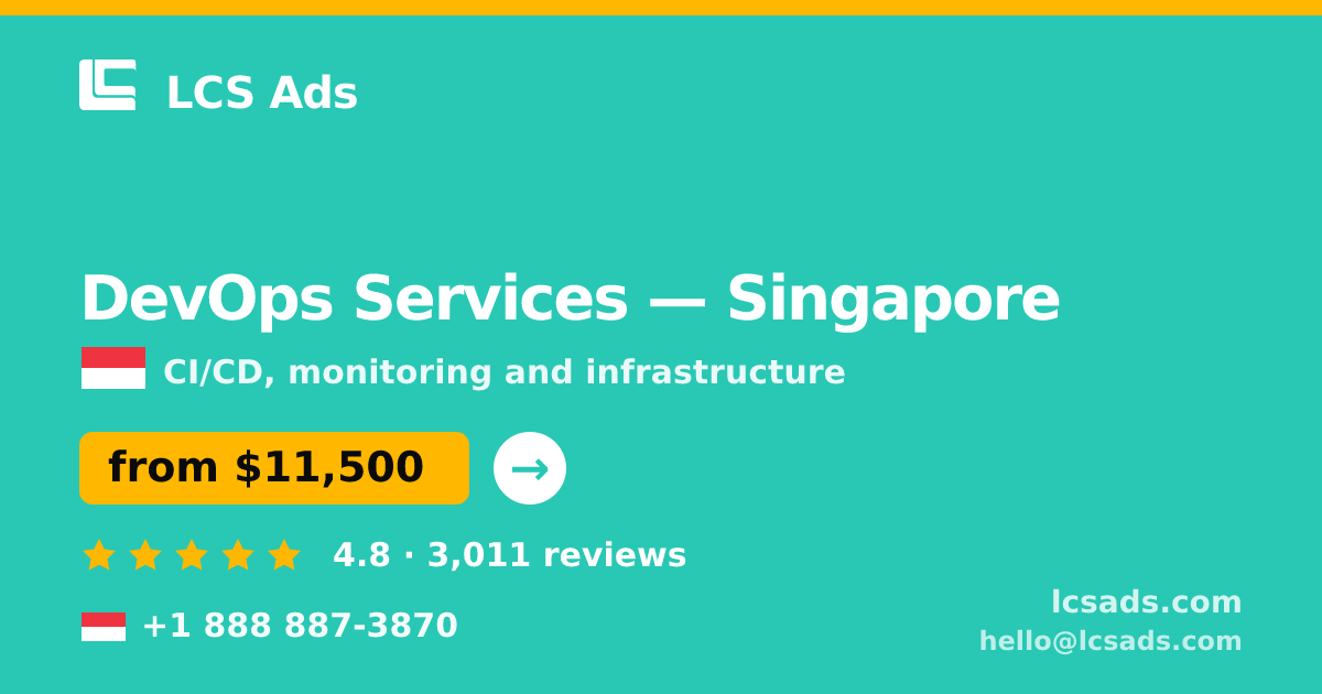 DevOps Services in Singapore — from $11,500/mo, rated 4.8/5 by 3011 clients. LCS Ads.