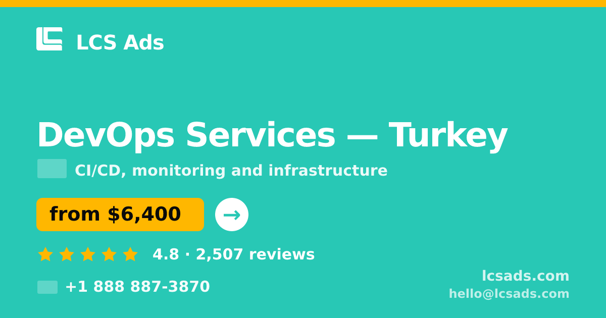DevOps Services in Turkey — from $6,400/mo, rated 4.8/5 by 2507 clients. LCS Ads.