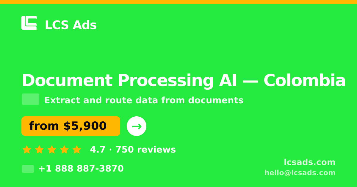 Document Processing AI in Colombia — from $5,900, rated 4.7/5 by 750 clients. LCS Ads.