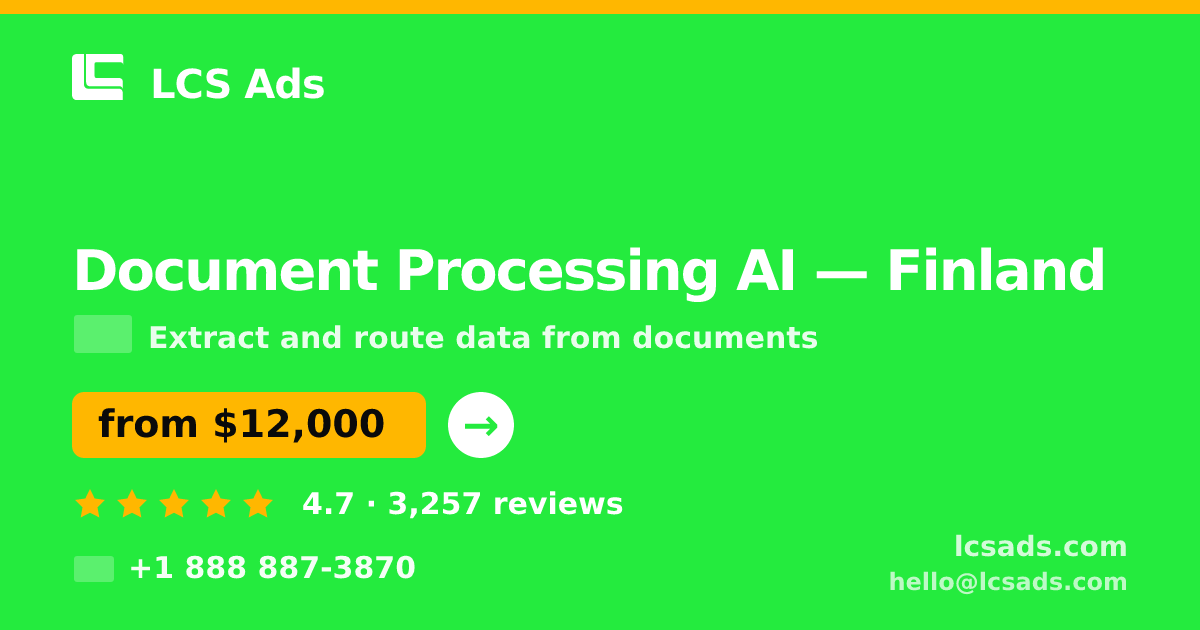 Document Processing AI in Finland — from $12,000, rated 4.7/5 by 3257 clients. LCS Ads.