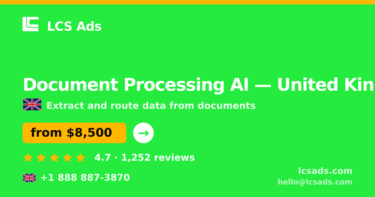 Document Processing AI in United Kingdom — from $8,500, rated 4.7/5 by 1252 clients. LCS Ads.
