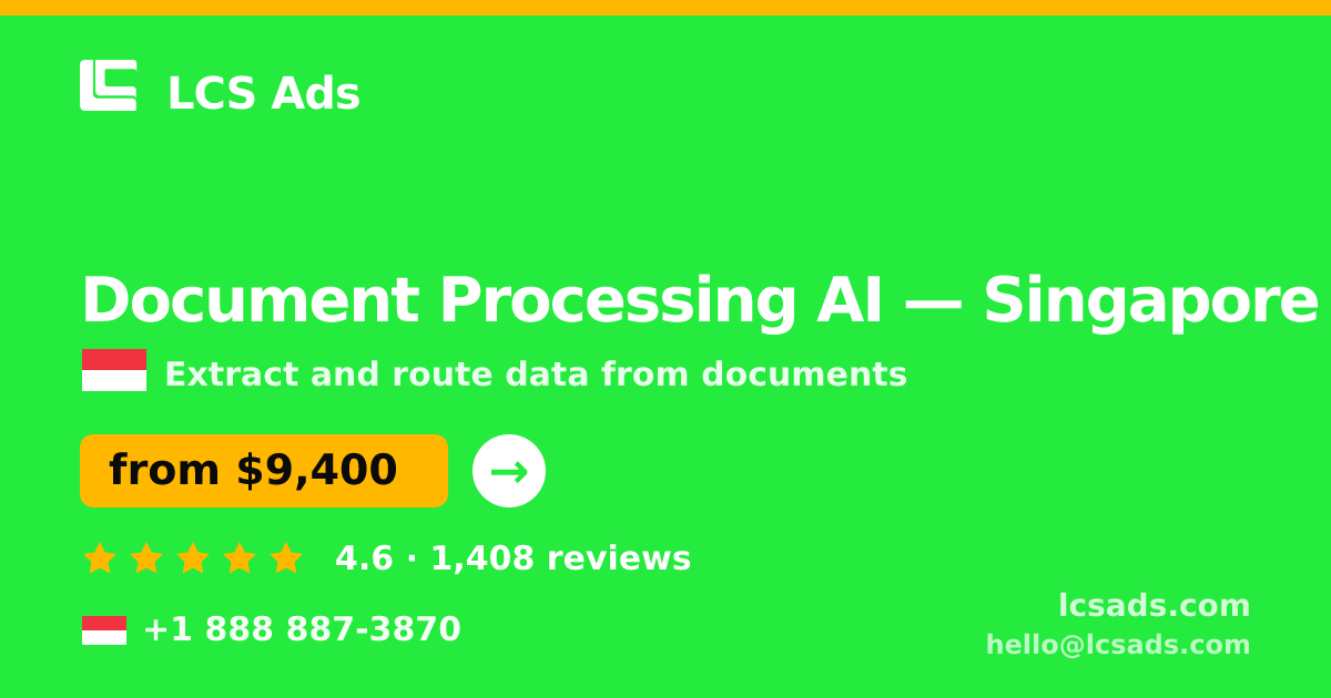 Document Processing AI in Singapore — from $9,400, rated 4.6/5 by 1408 clients. LCS Ads.