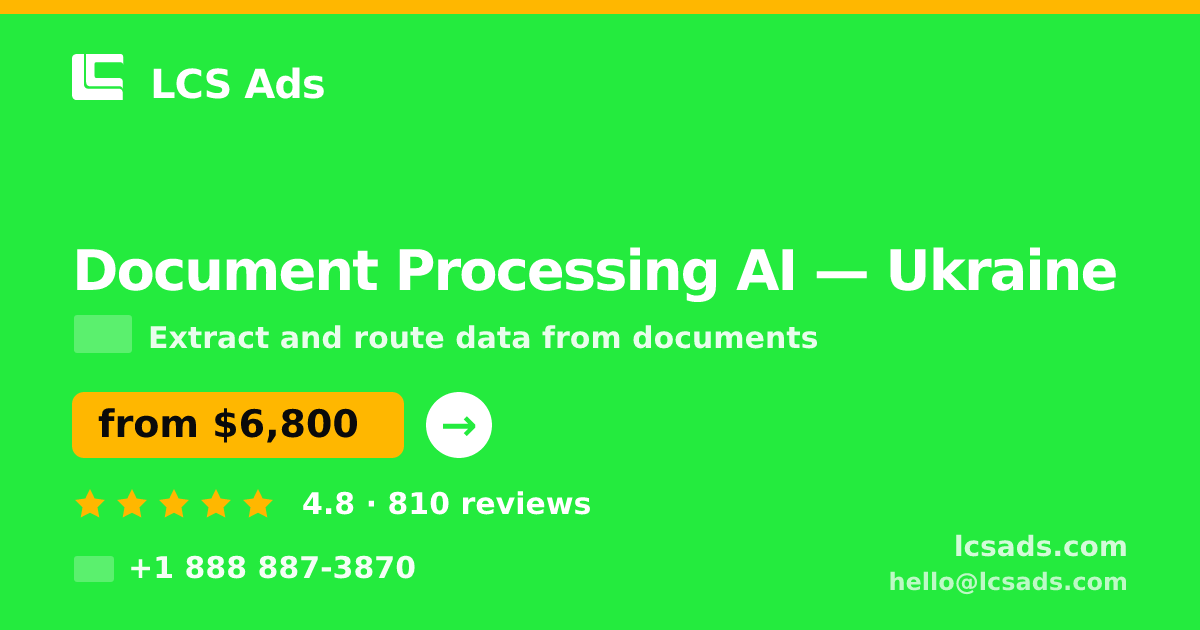 Document Processing AI in Ukraine — from $6,800, rated 4.8/5 by 810 clients. LCS Ads.