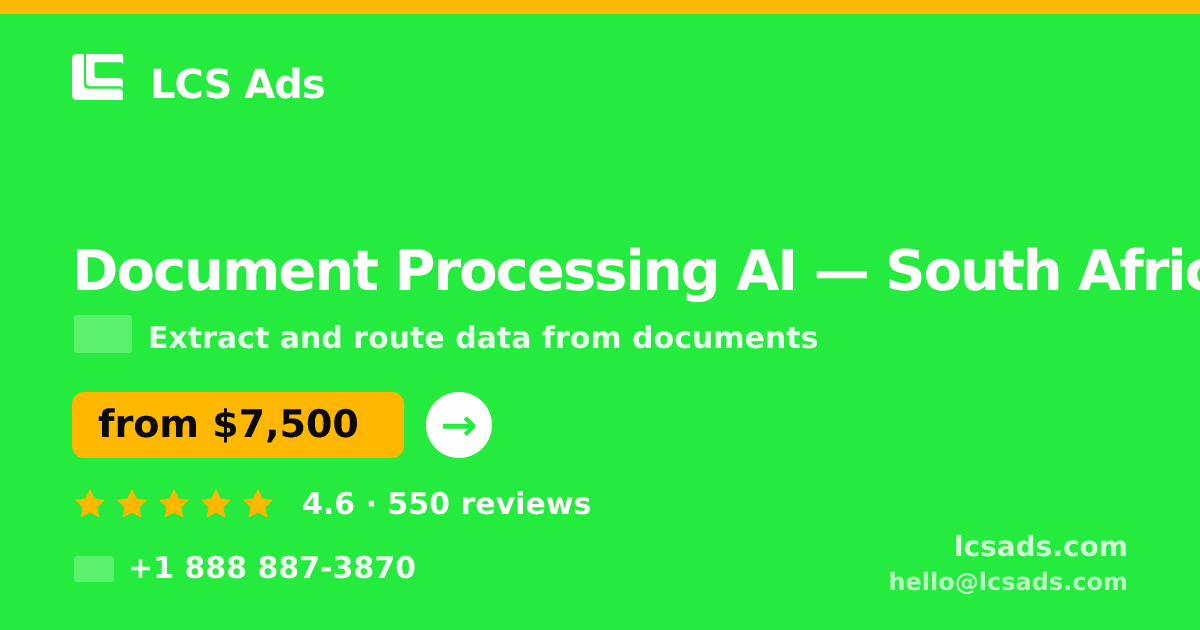 Document Processing AI in South Africa — from $7,500, rated 4.6/5 by 550 clients. LCS Ads.