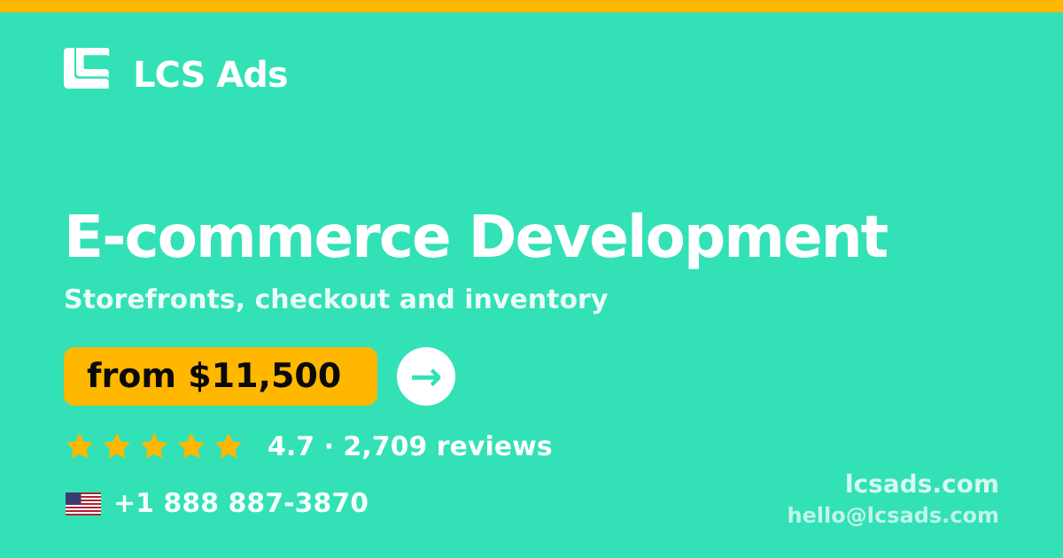 E-commerce Development in the USA — from $11,500, rated 4.7/5 by 2709 clients. LCS Ads.
