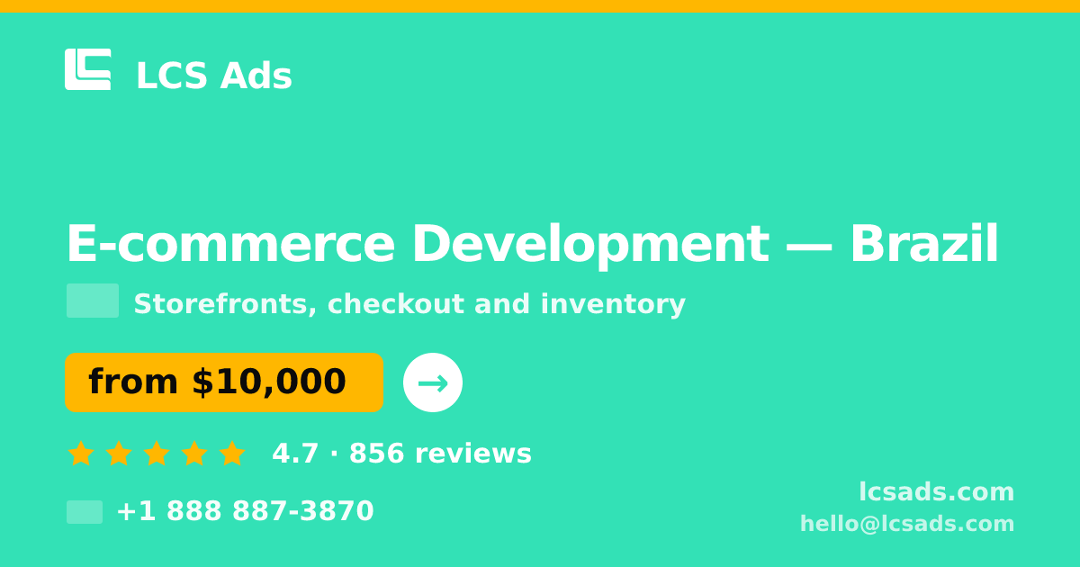 E-commerce Development in Brazil — from $10,000, rated 4.7/5 by 856 clients. LCS Ads.