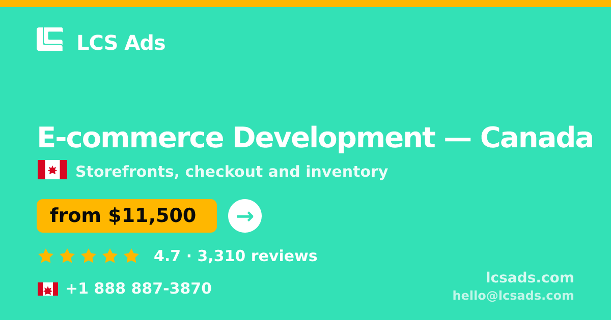 E-commerce Development in Canada — from $11,500, rated 4.7/5 by 3310 clients. LCS Ads.