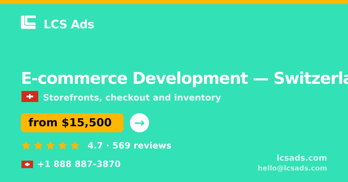 E-commerce Development in Switzerland — from $15,500, rated 4.7/5 by 569 clients. LCS Ads.