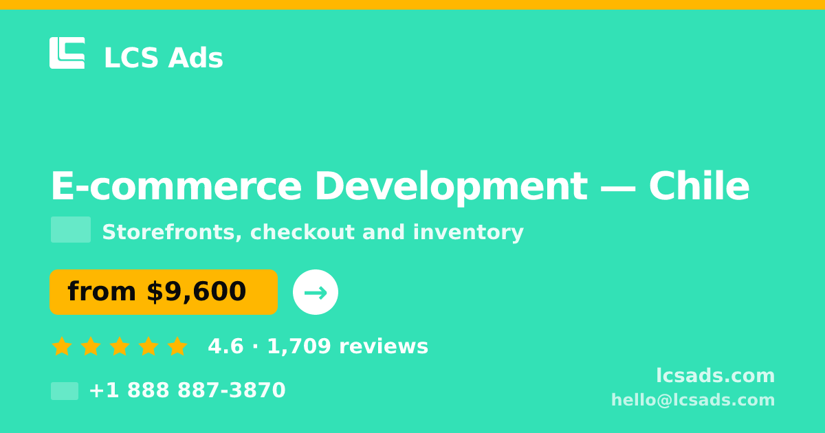 E-commerce Development in Chile — from $9,600, rated 4.6/5 by 1709 clients. LCS Ads.