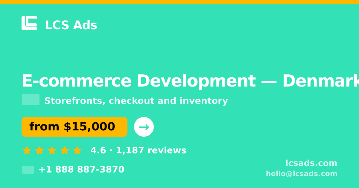 E-commerce Development in Denmark — from $15,000, rated 4.6/5 by 1187 clients. LCS Ads.