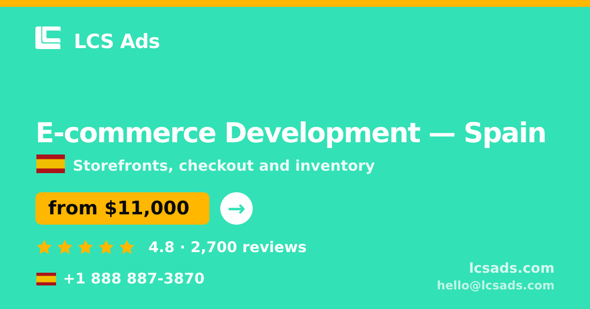 E-commerce Development in Spain — from $11,000, rated 4.8/5 by 2700 clients. LCS Ads.