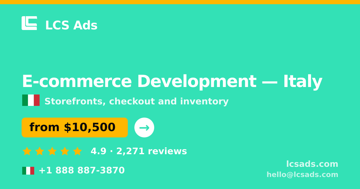 E-commerce Development in Italy — from $10,500, rated 4.9/5 by 2271 clients. LCS Ads.