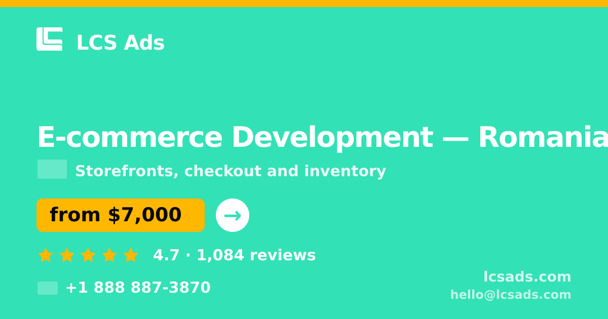 E-commerce Development in Romania — from $7,000, rated 4.7/5 by 1084 clients. LCS Ads.