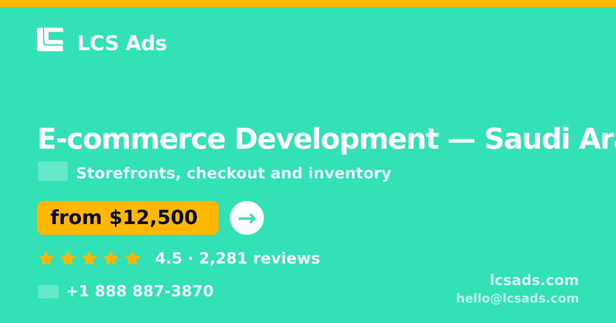 E-commerce Development in Saudi Arabia — from $12,500, rated 4.5/5 by 2281 clients. LCS Ads.