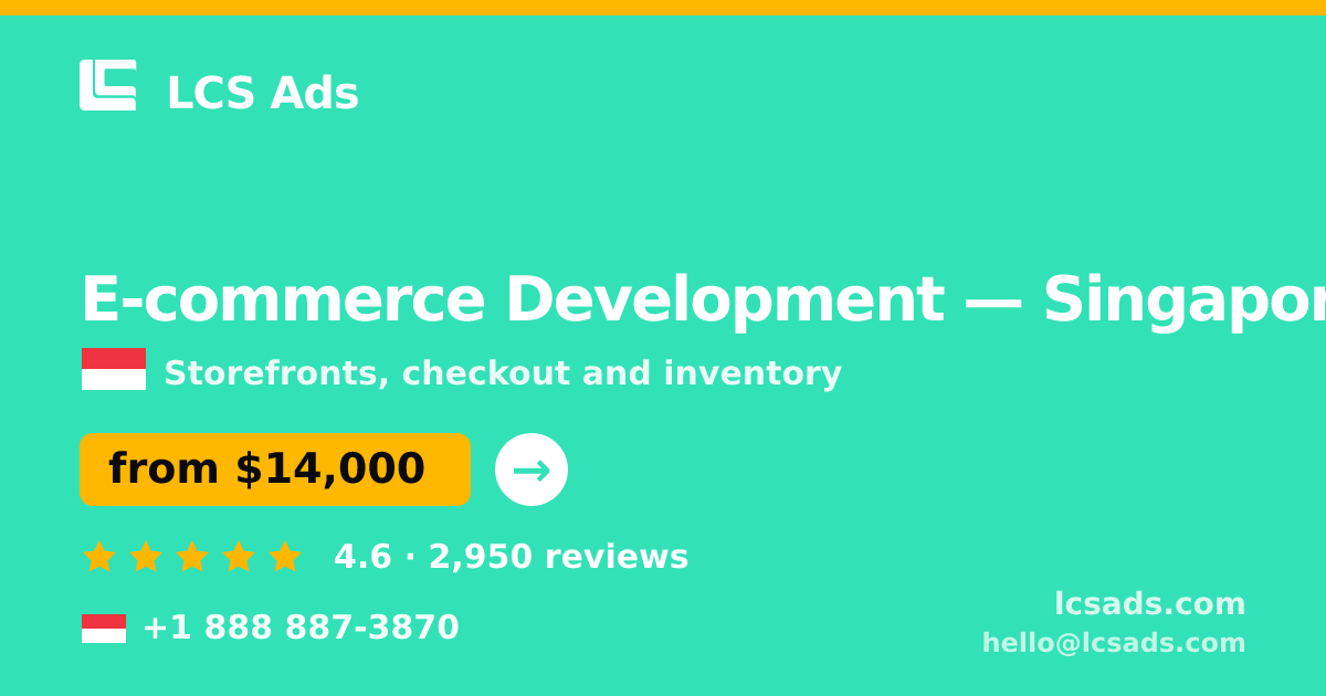 E-commerce Development in Singapore — from $14,000, rated 4.6/5 by 2950 clients. LCS Ads.