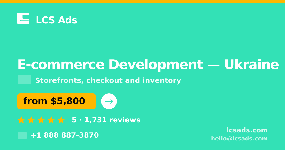 E-commerce Development in Ukraine — from $5,800, rated 5/5 by 1731 clients. LCS Ads.