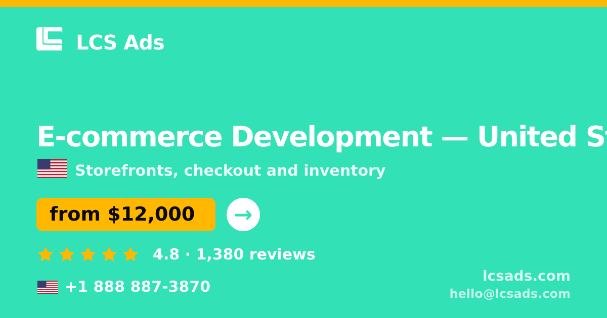 E-commerce Development in United States — from $12,000, rated 4.8/5 by 1380 clients. LCS Ads.