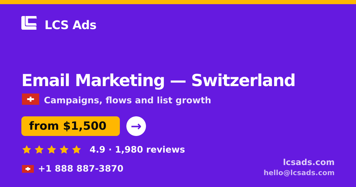 Email Marketing in Switzerland — from $1,500/mo, rated 4.9/5 by 1980 clients. LCS Ads.