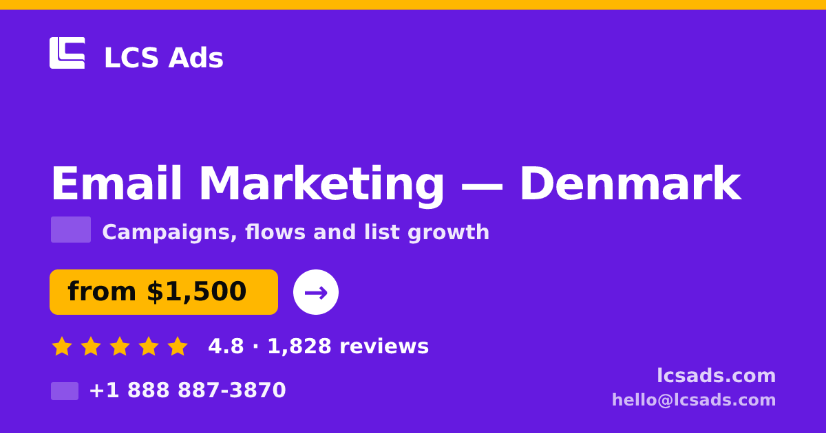 Email Marketing in Denmark — from $1,500/mo, rated 4.8/5 by 1828 clients. LCS Ads.