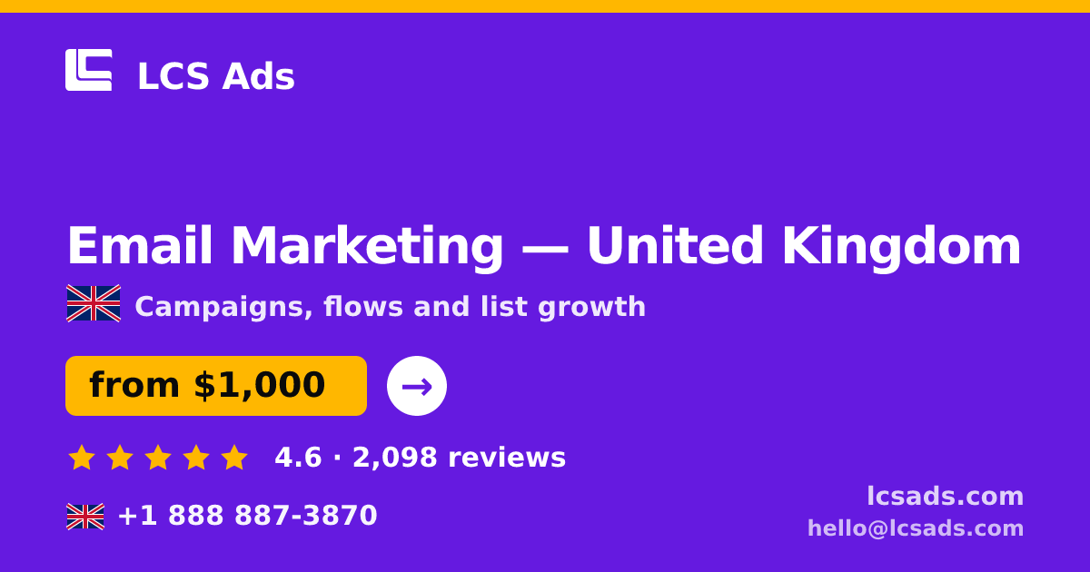 Email Marketing in United Kingdom — from $1,000/mo, rated 4.6/5 by 2098 clients. LCS Ads.