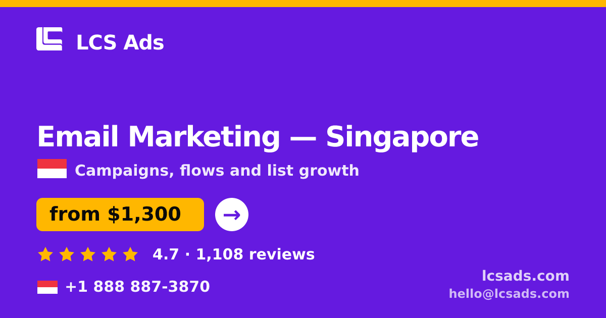 Email Marketing in Singapore — from $1,300/mo, rated 4.7/5 by 1108 clients. LCS Ads.