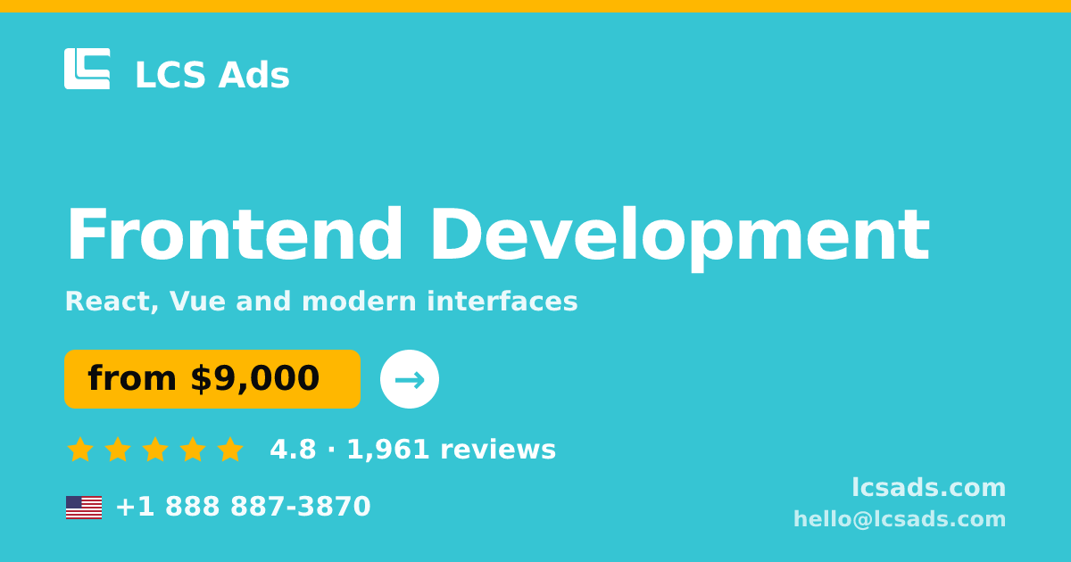 Frontend Development in the USA — from $9,000, rated 4.8/5 by 1961 clients. LCS Ads.