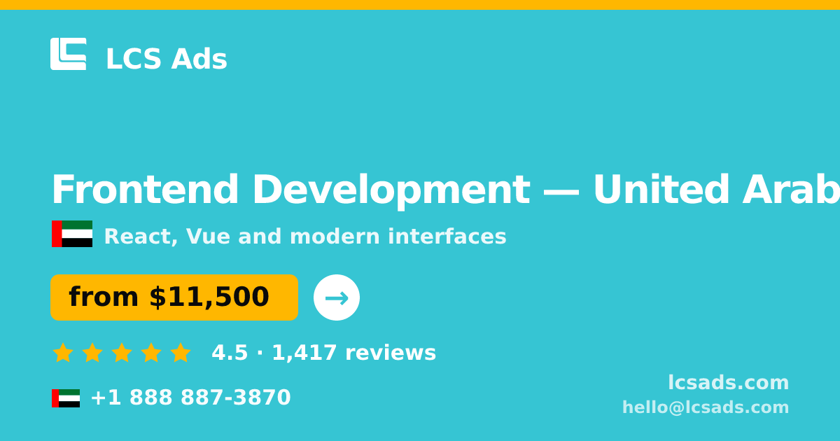 Frontend Development in United Arab Emirates — from $11,500, rated 4.5/5 by 1417 clients. LCS Ads.