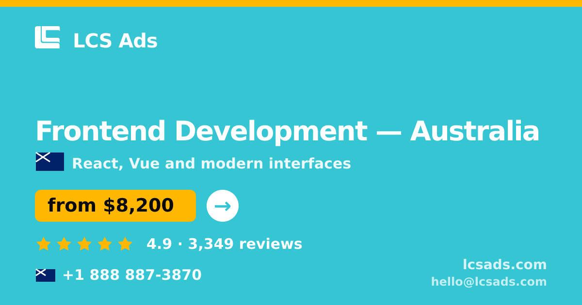 Frontend Development in Australia — from $8,200, rated 4.9/5 by 3349 clients. LCS Ads.