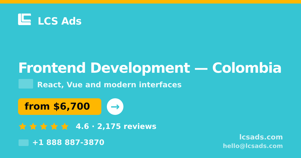 Frontend Development in Colombia — from $6,700, rated 4.6/5 by 2175 clients. LCS Ads.