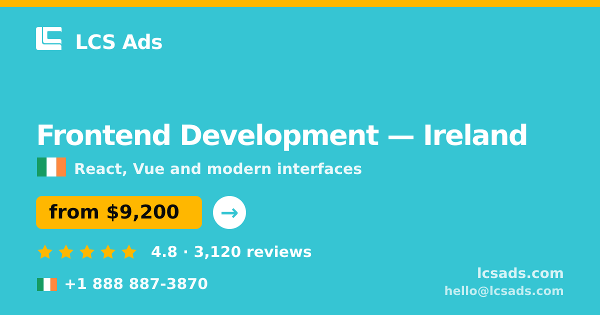 Frontend Development in Dublin — from $12,000, rated 4.5/5 by 2568 clients. LCS Ads.