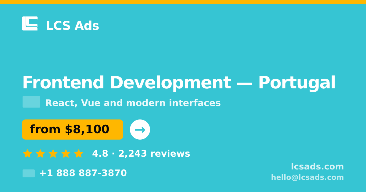 Frontend Development in Lisbon — from $5,900, rated 4.6/5 by 671 clients. LCS Ads.