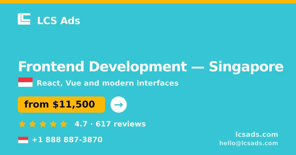 Frontend Development in Singapore — from $11,500, rated 4.7/5 by 617 clients. LCS Ads.