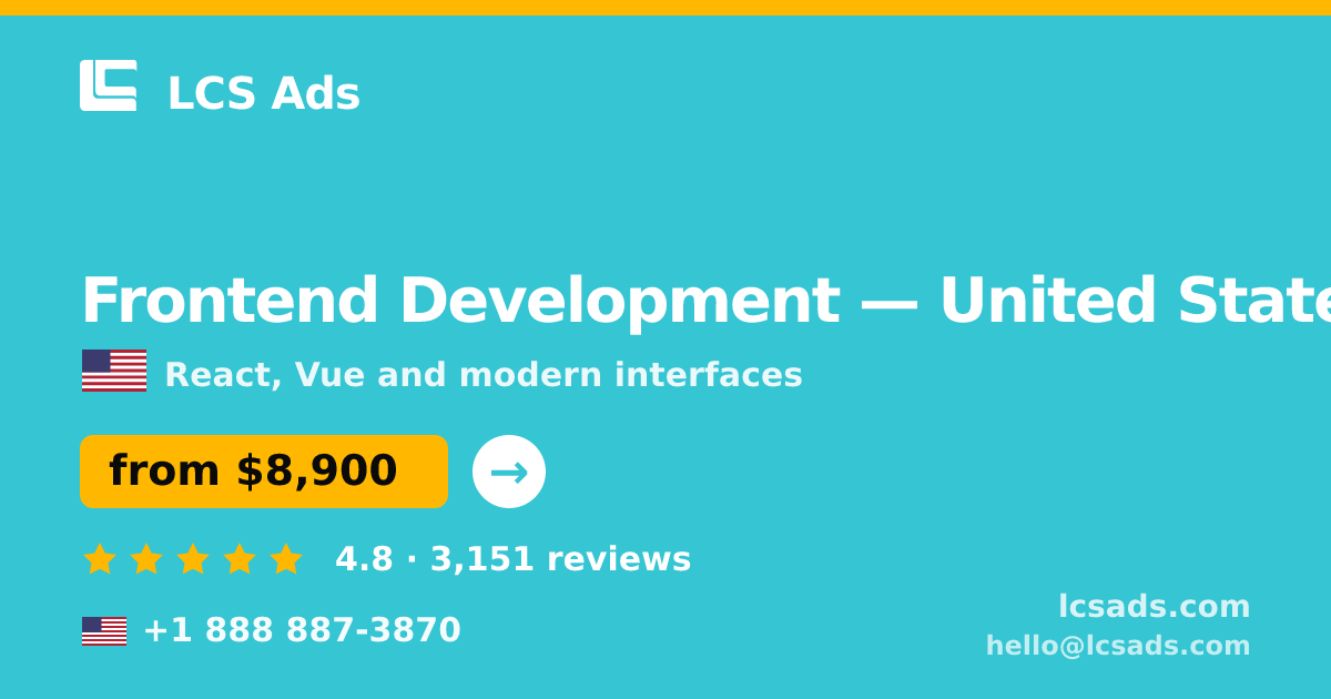 Frontend Development in United States — from $8,900, rated 4.8/5 by 3151 clients. LCS Ads.