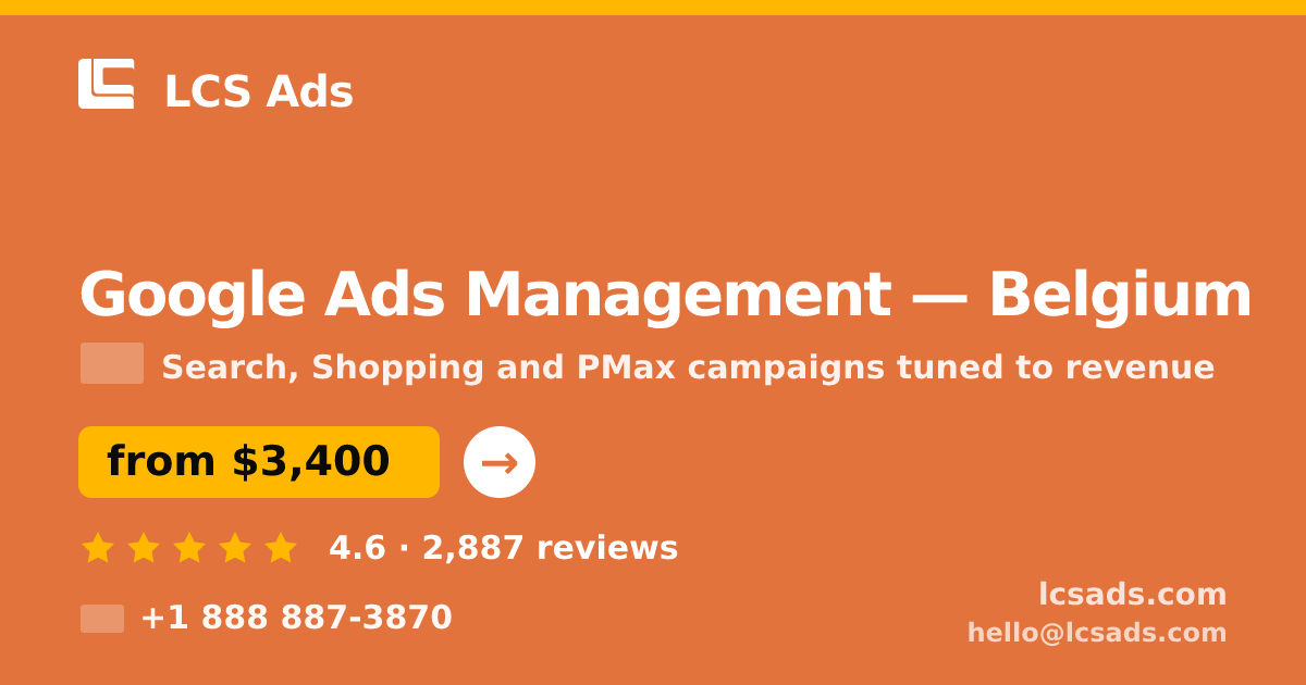 Google Ads Management in Belgium — from $3,400/mo, rated 4.6/5 by 2887 clients. LCS Ads.