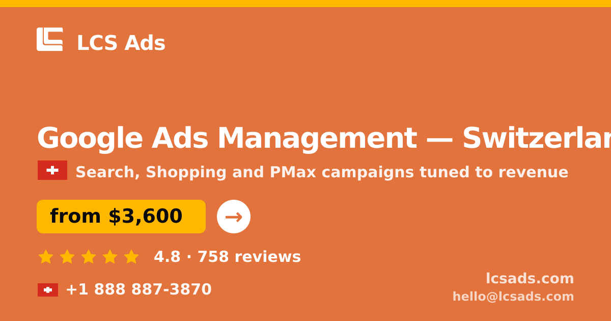 Google Ads Management in Switzerland — from $3,600/mo, rated 4.8/5 by 758 clients. LCS Ads.
